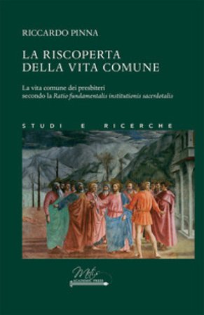 La riscoperta della vita comune. La vita comune dei presbiteri secondo la Ratio fundamentalis institutionis sacerdotalis Riccardo Pinna