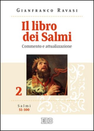 Il libro dei Salmi. Commento e attualizzazione. Vol. 2: Salmi 51-100 Gianfranco Ravasi