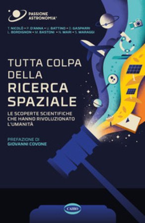 Tutta colpa della ricerca spaziale. Le scoperte scientifiche che hanno rivoluzionato l'umanità Tommaso Nicolò