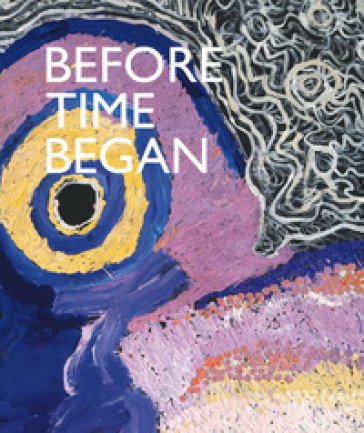 Before time began. Ediz. a colori