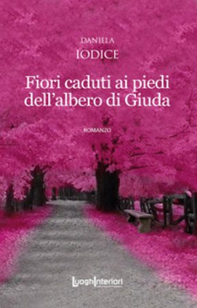 Fiori caduti ai piedi dell'albero di Giuda Daniela Iodice