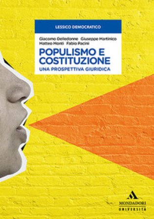 Populismo e Costituzione. Una prospettiva giuridica Giacomo Delledonne