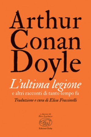 L'ultima legione e altri racconti di tanto tempo fa Arthur Conan Doyle