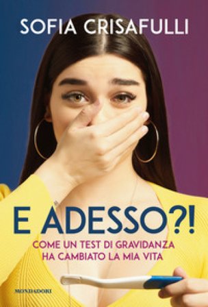 E adesso?! Come un test di gravidanza ha cambiato la mia vita Sofia Crisafulli