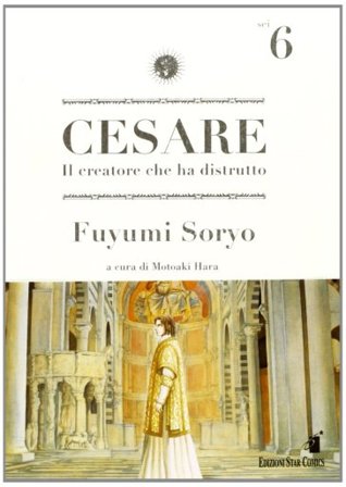 Cesare. Il creatore che ha distrutto. Vol. 6 Fuyumi Soryo