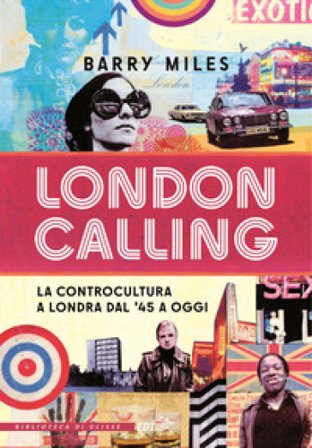 London calling. La controcultura a Londra dal '45 a oggi Barry Miles