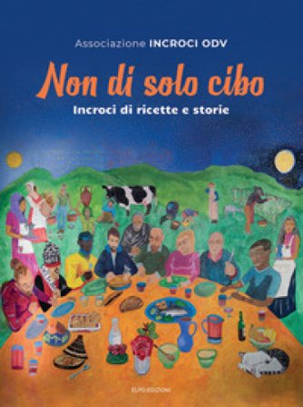 Non di solo cibo. Incroci di ricette e storie