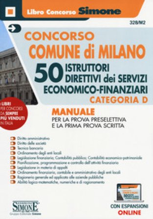 Concorso Comune di Milano. 50 Istruttori direttivi dei servizi economico-finanziari. Categoria D. Manuale per la prova preselettiva e e la prima prova
