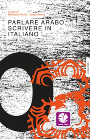 Parlare arabo, scrivere in italiano Raffaella Petrilli