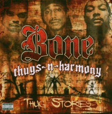 Thug stories Bone Thugs-N-Harmony