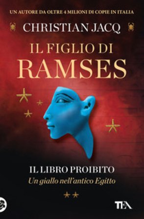 Il libro proibito. Il figlio di Ramses Christian Jacq