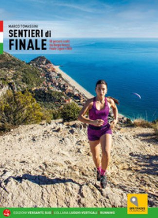 Sentieri di Finale. 50 percorsi scelti tra Borgio Verezzi, Finale Ligure e Noli Marco Tomassini