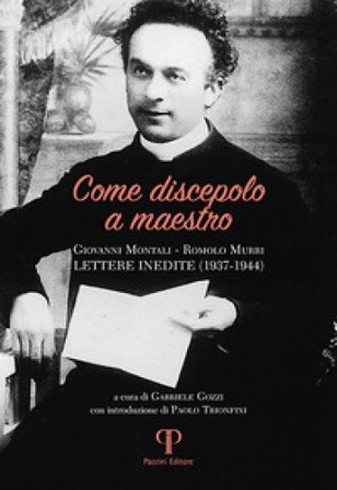 Come discepolo a maestro. Giovanni Montali-Romolo Murri (lettere inedite 1937-1944) Giovanni Montali