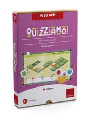 Quizziamo! Sfide all'ultimo click. Con web app Chiara Colucci