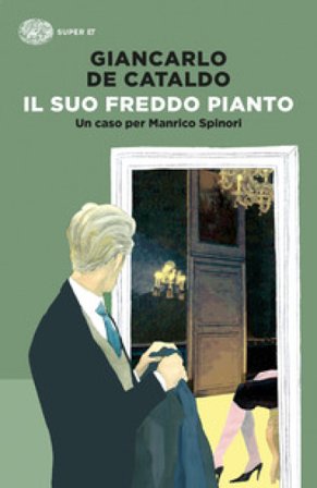 Il suo freddo pianto. Un caso per Manrico Spinori Giancarlo De Cataldo