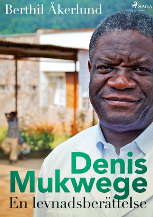 Denis Mukwege: En levnadsberättelse - Bok av Berthil Åkerlund - CD-Audio