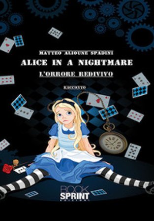 Alice in a nightmare. L'orrore redivivo Matteo Alioune Spadini