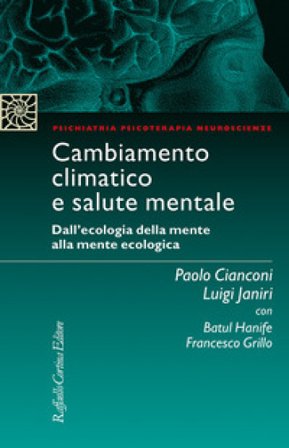 Cambiamento climatico e salute mentale. Dall'ecologia della mente alla mente ecologica Luigi Janiri