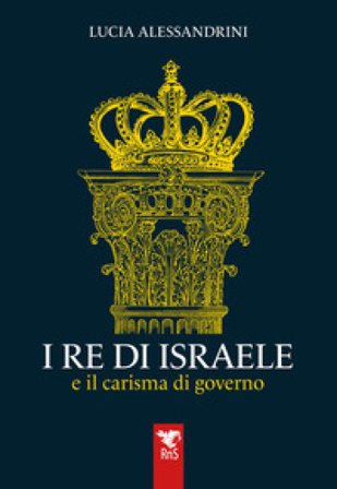 I re di Israele e il carisma di governo Lucia Alessandrini