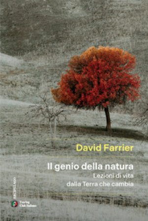 Il genio della natura. Lezioni di vita dalla Terra che cambia David Farrier