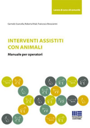 Interventi assistiti con gli animali. Manuale per operatori Carmelo Scarcella