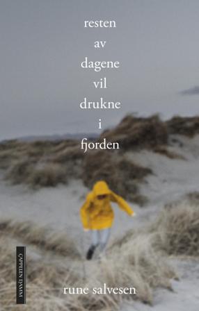 Resten av dagene vil drukne i fjorden - Bok av Rune Salvesen - Hardback