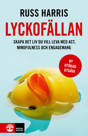 Lyckofällan : Skapa det liv du vill leva med ACT, mindfulness oc