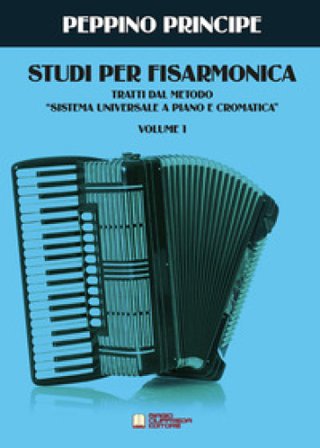 Studi per fisarmonica. Tratti dal metodo sistema universale a piano e cromatica. Vol. 1 PRINCIPE PEPPINO