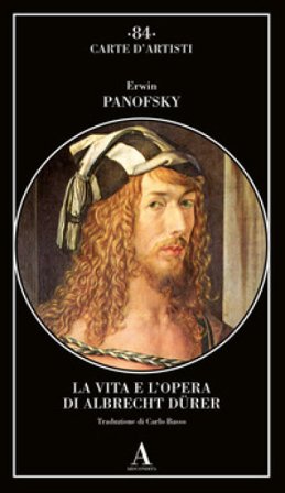 La vita e l'opera di Albrecht Dürer Erwin Panofsky
