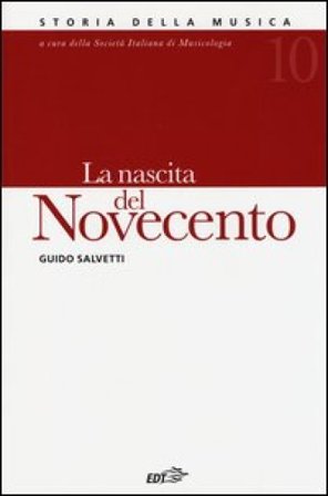 Storia della musica. Vol. 10: La nascita del Novecento Guido Salvetti