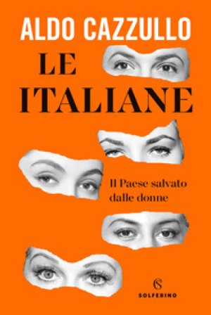 Le italiane. Il Paese salvato dalle donne Aldo Cazzullo