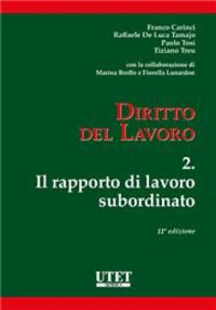 Diritto del lavoro. Vol. 2: Il rapporto di lavoro subordinato Franco Carinci