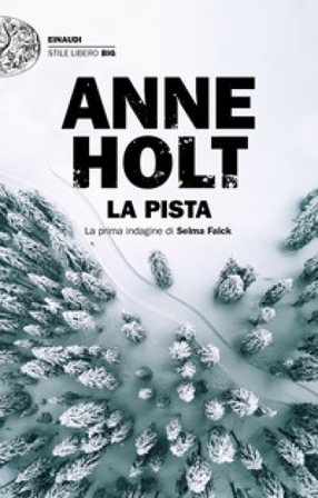 La pista. La prima indagine di Selma Falck Anne Holt