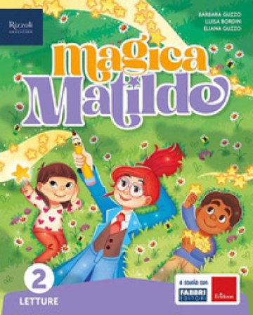 Magica Matilde. Letture. Con Grammatica e scrittura con quaderno, Matematica con quaderno, Discipline. Per la Scuola elementare. Con e-book. Con 