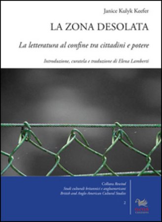 La zona desolata. La letteratura al confine tra cittadini e potere Janice Kulyk Keefer