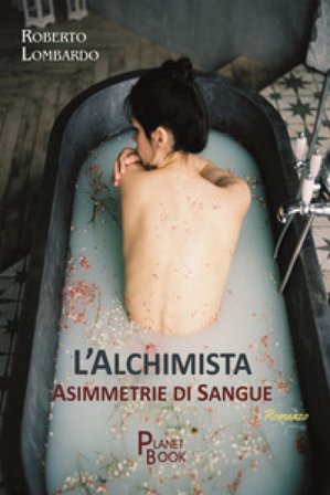 L'Alchimista. Asimmetrie di sangue Roberto Lombardo