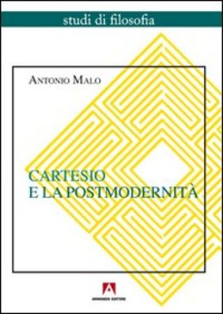 Cartesio e la postmodernità Antonio Malo