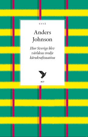 Hur Sverige blev världens tredje kärnkraftsnation - Bok av Anders Johnson - Häfte
