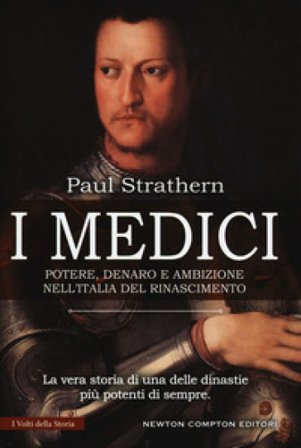I Medici. Potere, denaro e ambizione nell'Italia del Rinascimento Paul Strathern