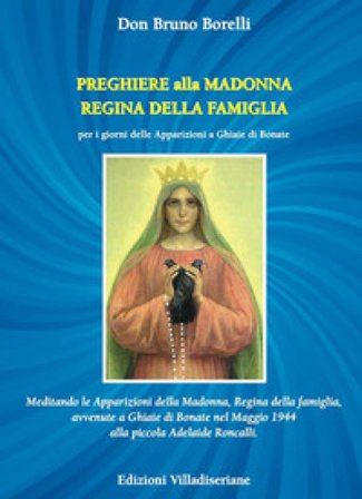Preghiere alla Madonna Regina della Famiglia. Meditando le apparizioni della Madonna, Regina della famiglia, avvenute a Ghiaie di Bonate nel Maggio 