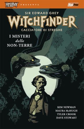 I misteri delle non-terre. Hellboy presenta Witchfinder. Vol. 3 Kim Newman