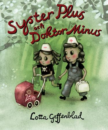 Syster Plus och Doktor Minus - Bok av Lotta Geffenblad - Inbunden