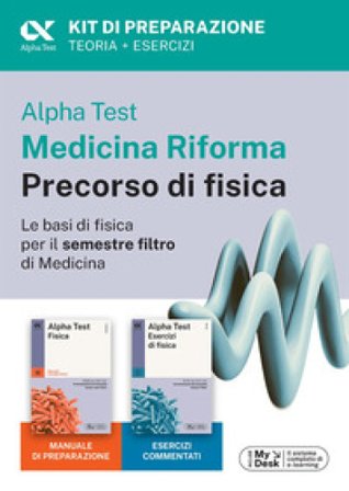 Alpha Test Medicina Riforma Precorso di Fisica. Edizione 2025. Per esami di ammissione universitaria e primo semestre di Medicina. Con piattaforma di 