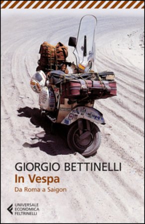In vespa. Da Roma a Saigon Giorgio Bettinelli