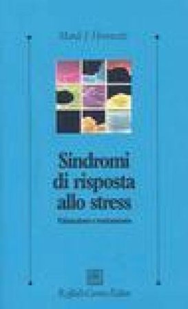 Sindromi di risposta allo stress. Valutazione e trattamento Mardi J. Horowitz