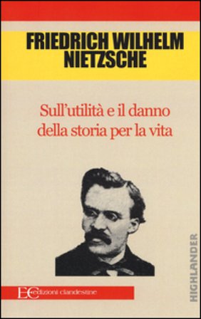 Sull'utilità e il danno della storia per la vita Friedrich Nietzsche