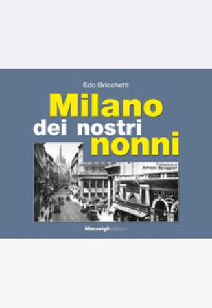 Milano dei nostri nonni Edo Bricchetti