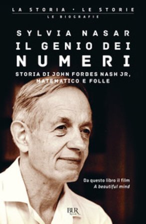 Il genio dei numeri. Storia di John Forbes Nash jr, matematico e folle Sylvia Nasar