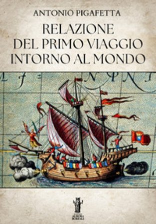 Relazione del primo viaggio intorno al mondo Antonio Pigafetta