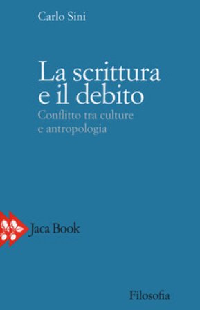 La scrittura e il debito. Conflitto tra culture e antropologia Carlo Sini